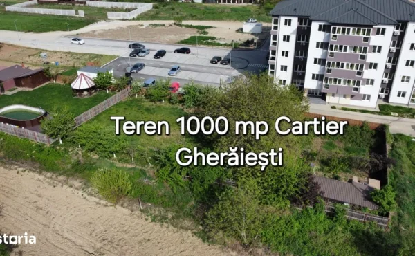 Teren 1.000 mp Cartier Gheraiesti